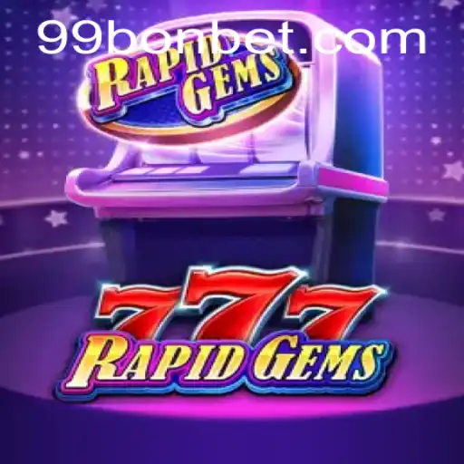 Exploring the Thrilling World of RapidGems777: A Guide with 99Bon Insights